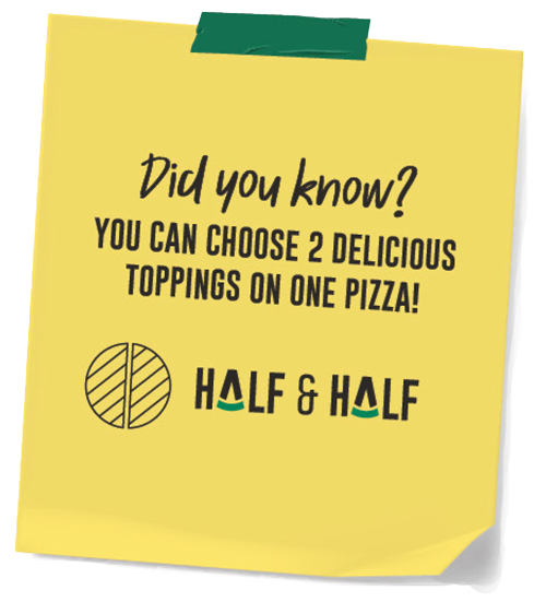 You can choose 2 delicious toppings on one pizza!